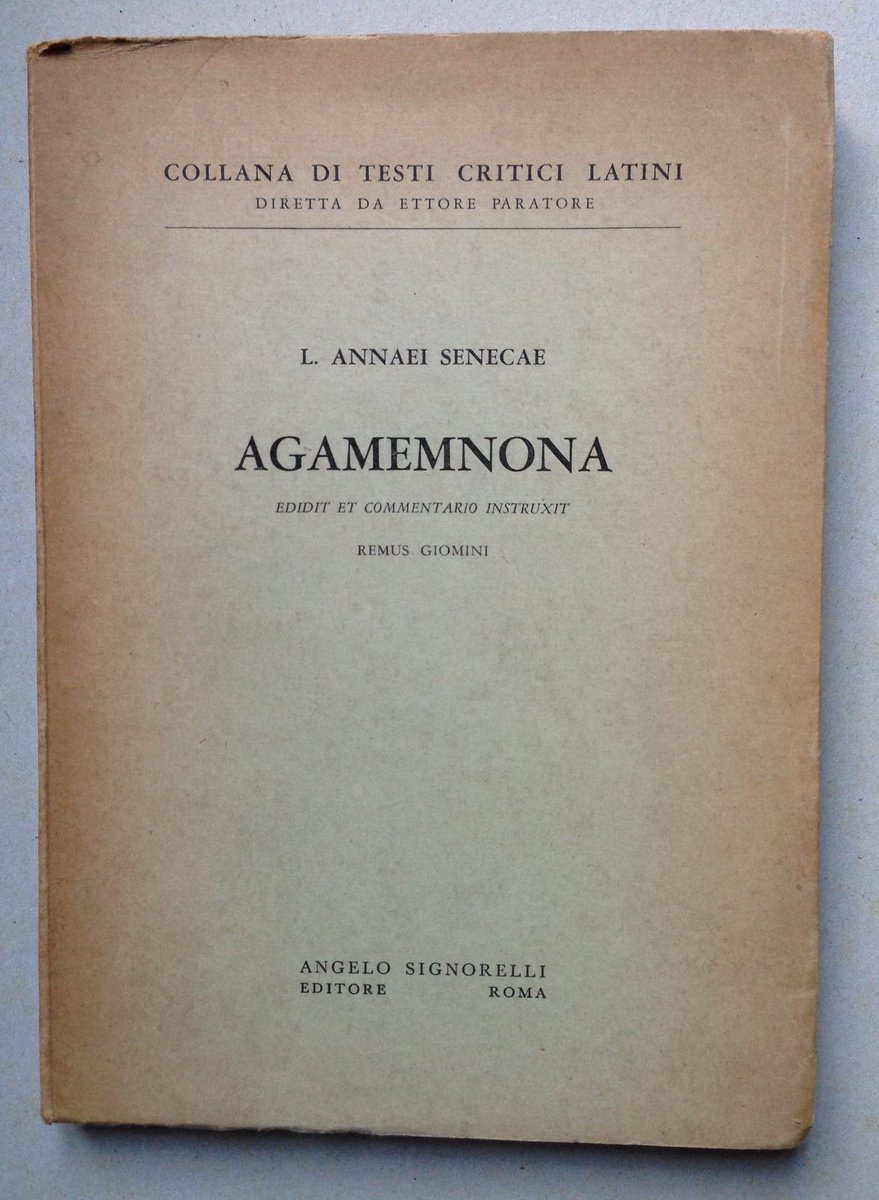 L Annaei Senecae Agamemnona Remus Giomini Angelo Signorelli Ed Roma …