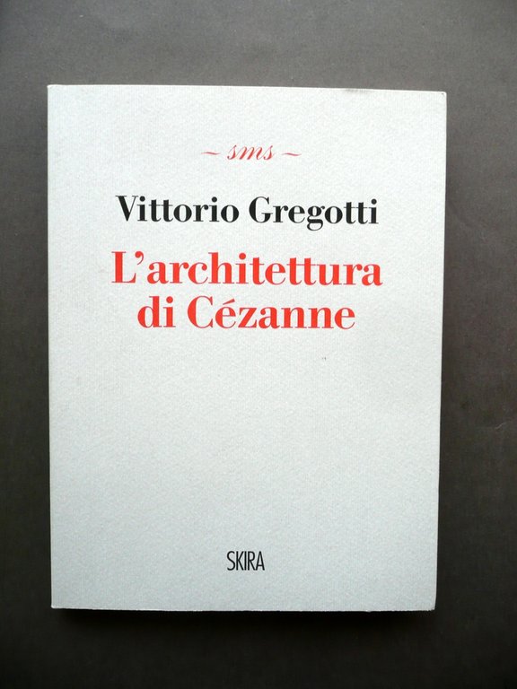 L'Architettura di Cezanne Vittorio Gregotti Skira Ginevra Milano 2011 Arte