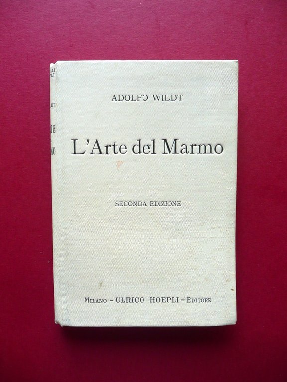 L'Arte del Marmo Adolfo Wildt Hoepli Milano 1922 II∞ Edizione Arte Scultura