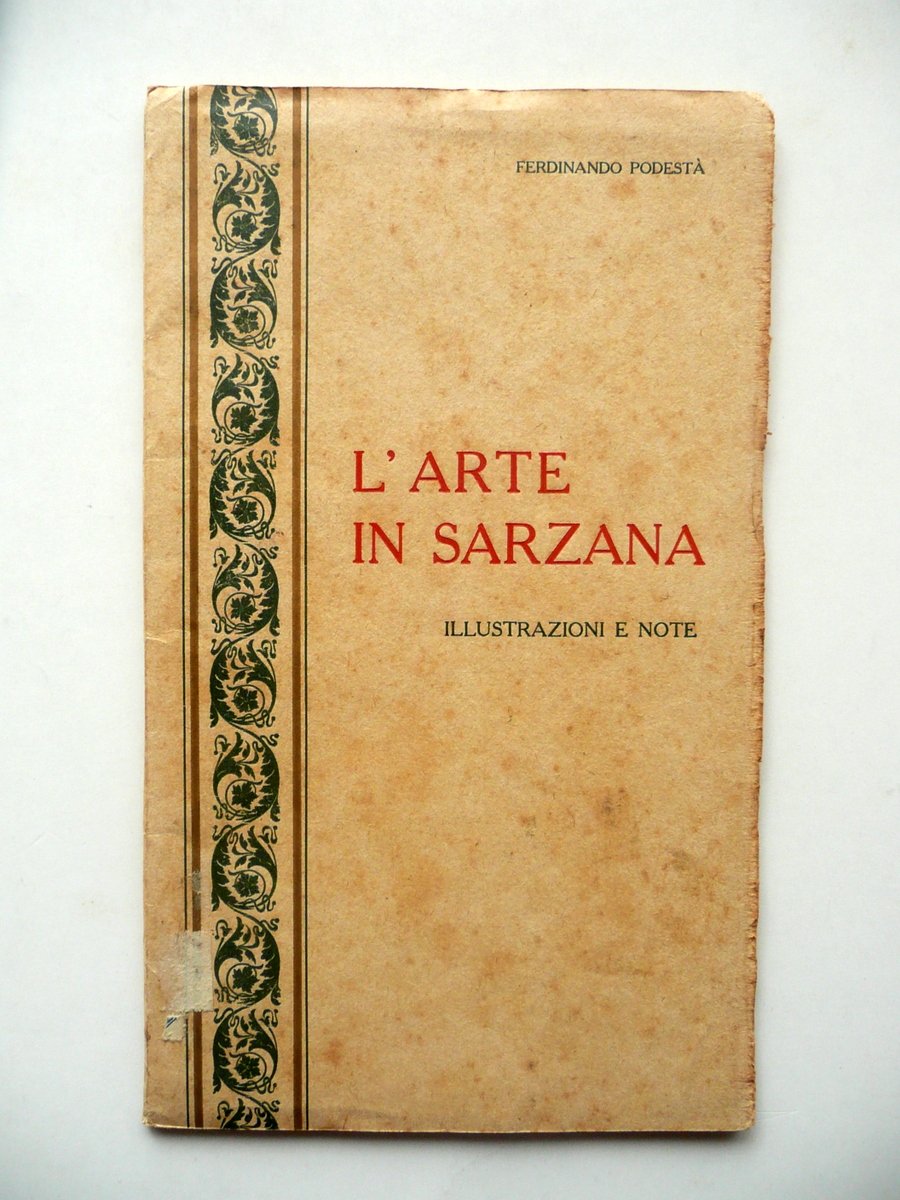 L'Arte in Sarzana Ferdinando Podest‡ Stab. Tip. S. Giuseppe Firenze …