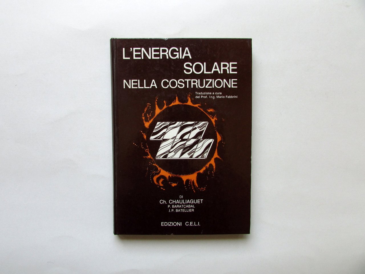 L'Energia Solare nella Costruzione AA. VV. Edizioni C.E.L.I. Bologna 1978 | Immagine principale