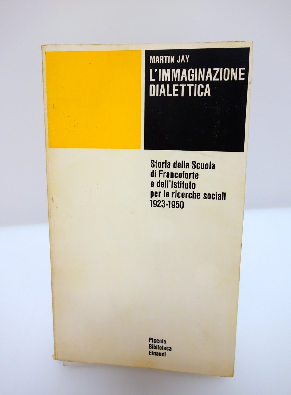L'IMMAGINAZIONE DIALETTICA SCUOLA DI FRANCOFORTE RICERCHE SOCIALI JAY EINAUDI