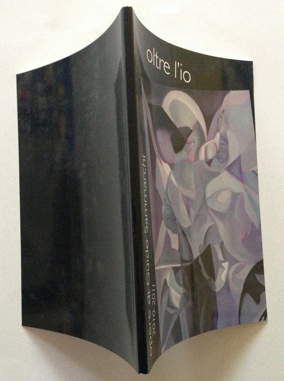 L. Miretti Catalogo Mostra Oltre l'Io Guido Sammarchi 2010 2011 …