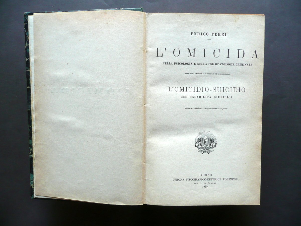 L'Omicida L'Omicidio Suicidio Enrico Ferri UTET Torino 1925 Psicologia