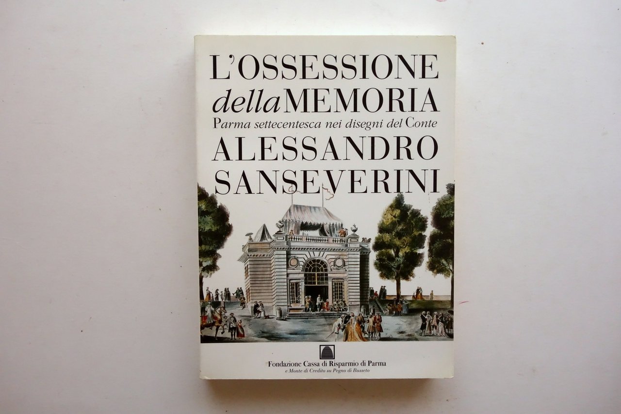 L'Ossessione della Memoria Parma nei Disegni del Conte A. Sanseverini …