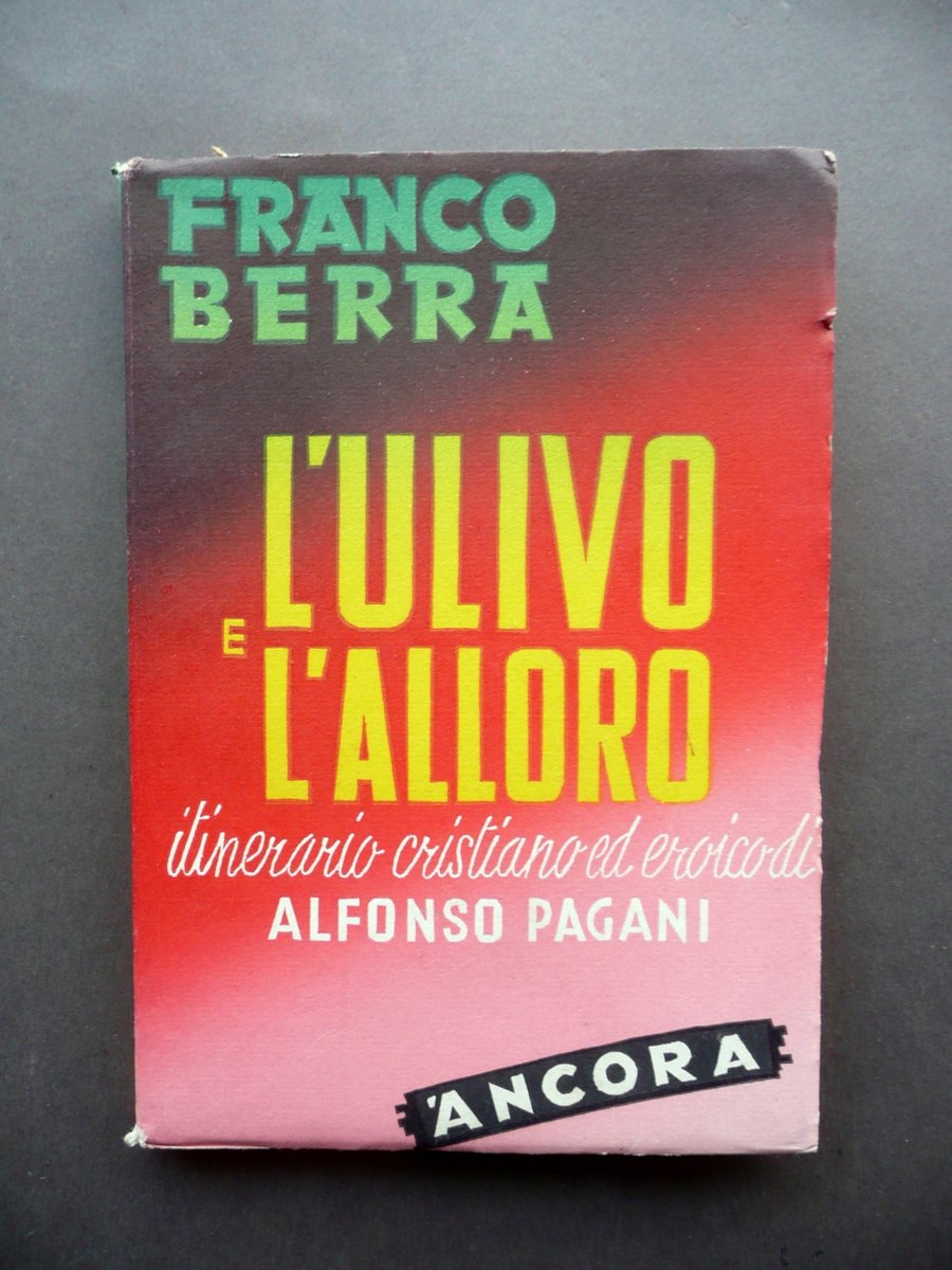L'Ulivo e l'Alloro Itinerario di Alfonso Pagani Franco Berra Ancora …