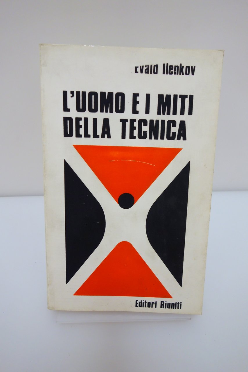 L'UOMO E I MITI DELLA TECNICA EDITORI RIUNITI ILENKOV AMBROGIO …