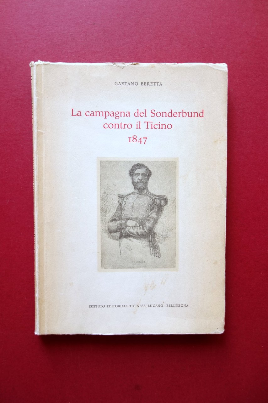 La Campagna del Sonderbund contro il Ticiino 1847 Gaetano Beretta …