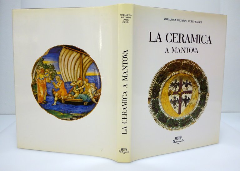 LA CERAMICA A MANTOVA PALVARINI CASALI EDITRICE BELRIGUARDO 1987