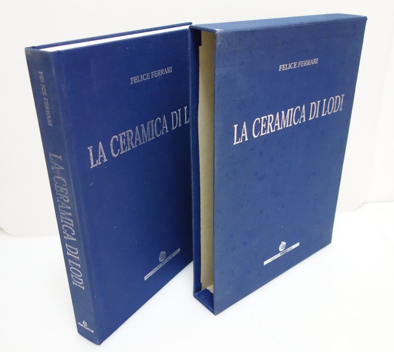 LA CERAMICA DI LODI FERRARI GRUPPO BIPIELLE BOLIS EDIZIONI 2003 …