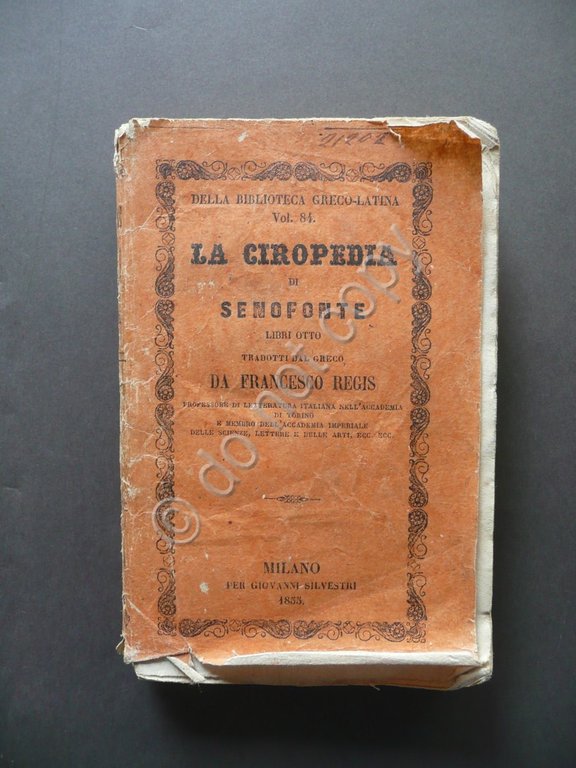 La Ciropedia di Senofonte Libri Otto Regis Tip. Silvestri Milano 1855 Storia