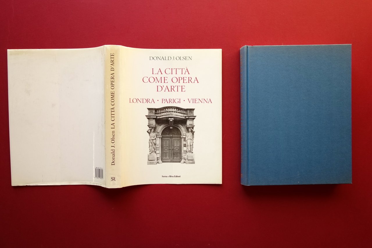 La Citt‡ come Opera d'Arte Donald J.Olsen Londra Parigi Vienna …