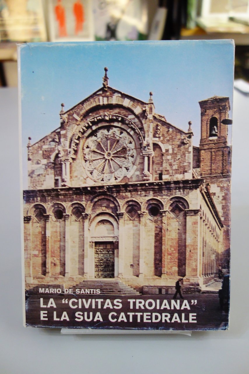 LA CIVITAS TROIANA E LA SUA CATTEDRALE DE SANTIS 84 …