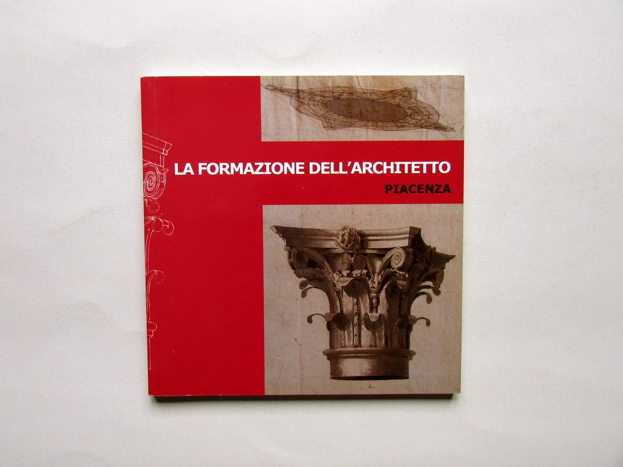 La Formazione dell'Architetto Piacenza AA. VV. GM Editore 2012 Ottimo