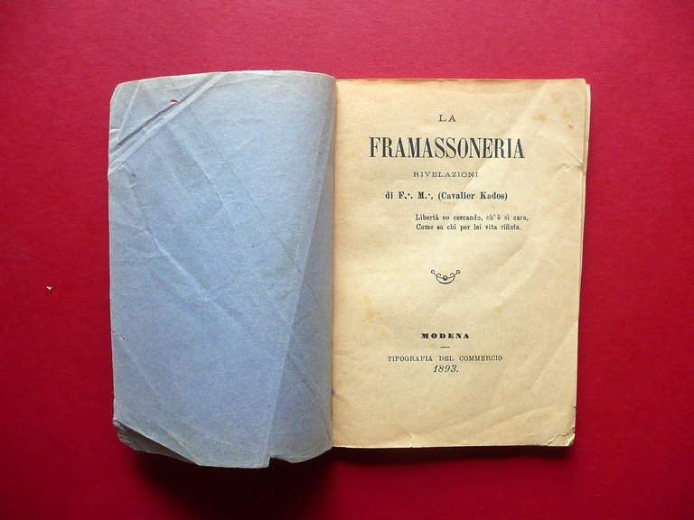 La Framassoneria Rivelazioni Cavalier Kados Tip. del Commercio Modena 1893 …
