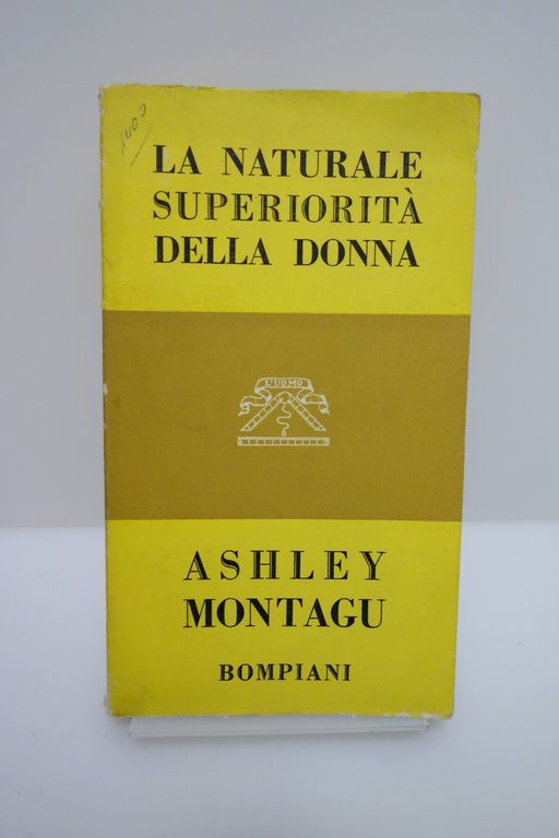 LA NATURALE SUPERIORITA' DELLA DONNA ASHLEY MONTAGU BOMPIANI 1956 | Immagine Gallery 1