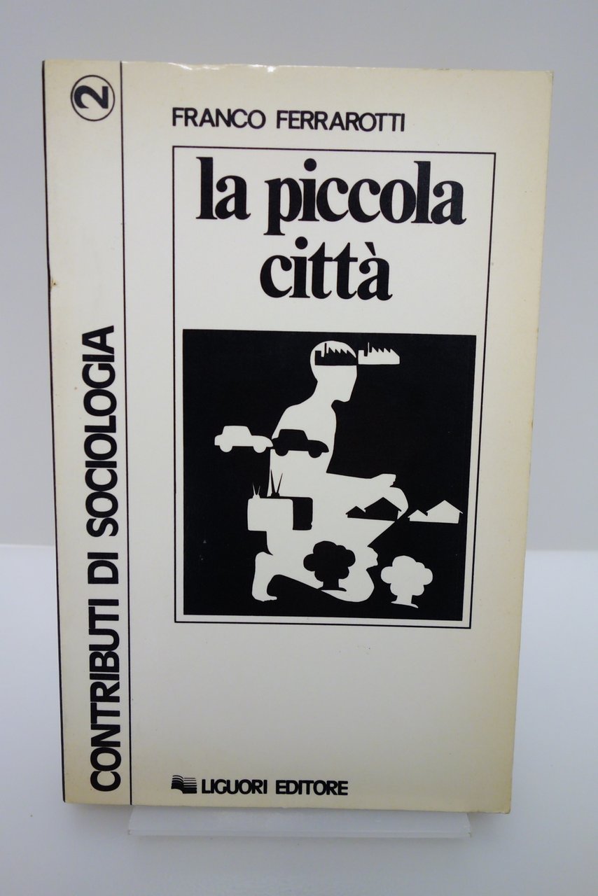 LA PICCOLA CITTA' FERRAROTTI DATI COMUNITA' ITALIA MERIDIONE LIGUORI 1973 … | Immagine principale