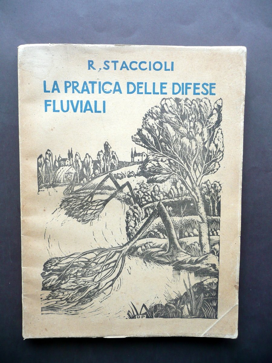 La Pratica delle Difese Fluviali R. Staccioli Arti Grafiche Roma …