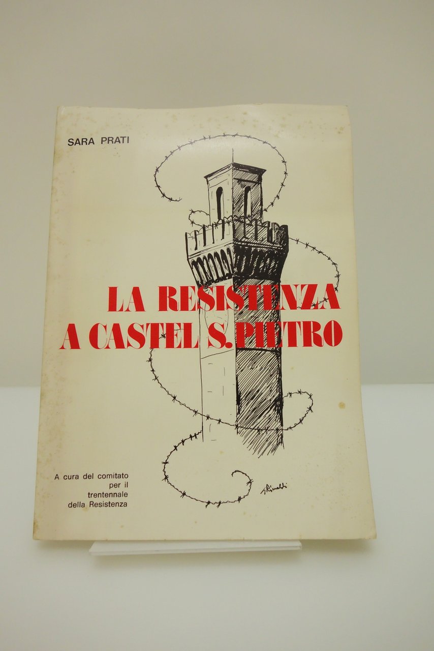 LA RESISTENZA A CASTEL SAN PIETRO TERME PRATI GALEATI IMOLA …