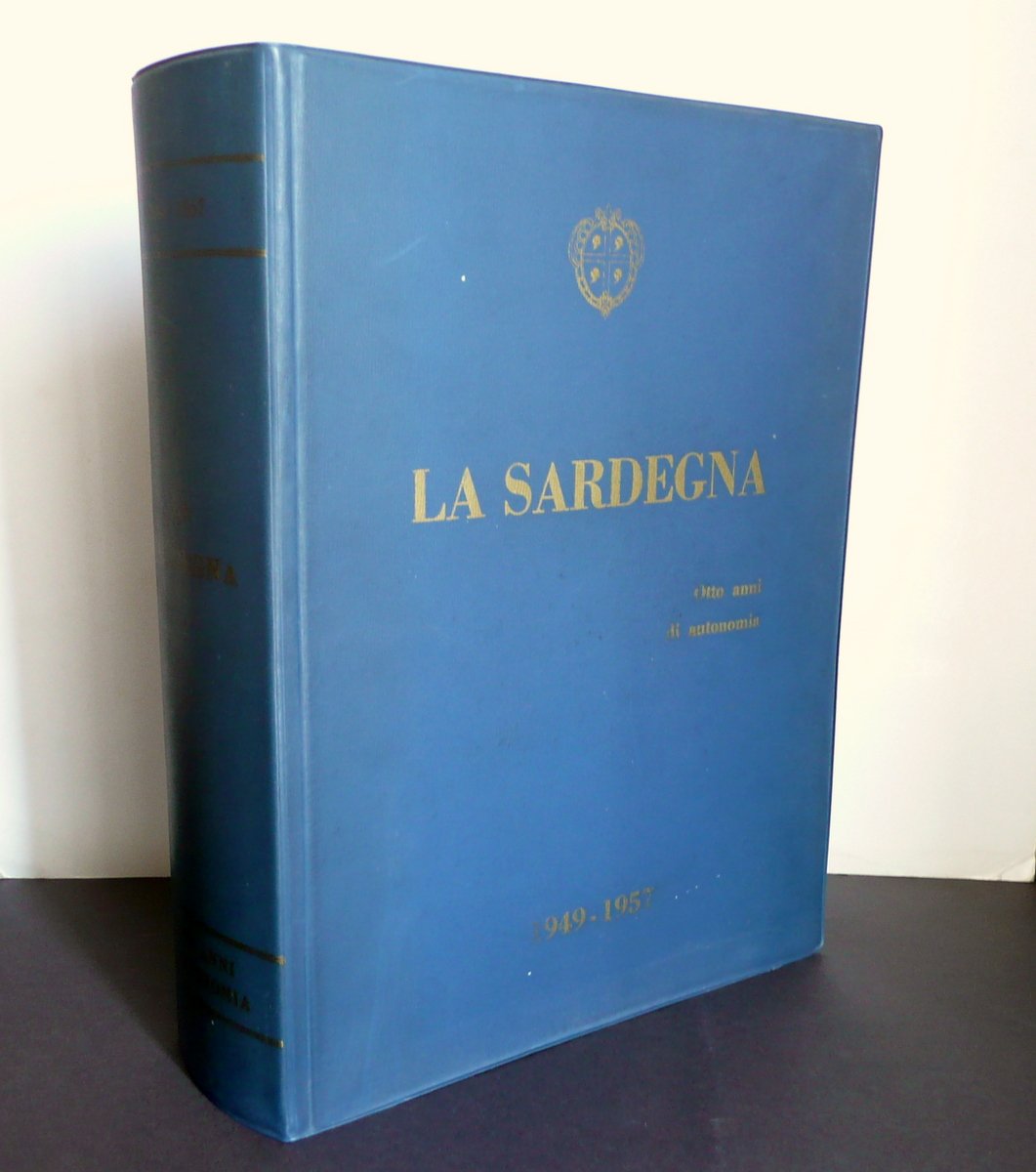 La Sardegna Otto Anni di Autonomia 1949 1957 Soc. Ed. …