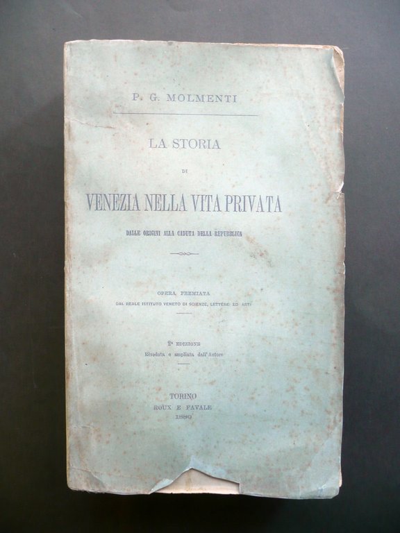 La Storia di Venezia nella Vita Privata P. G. Molmenti Roux e Favale 1880