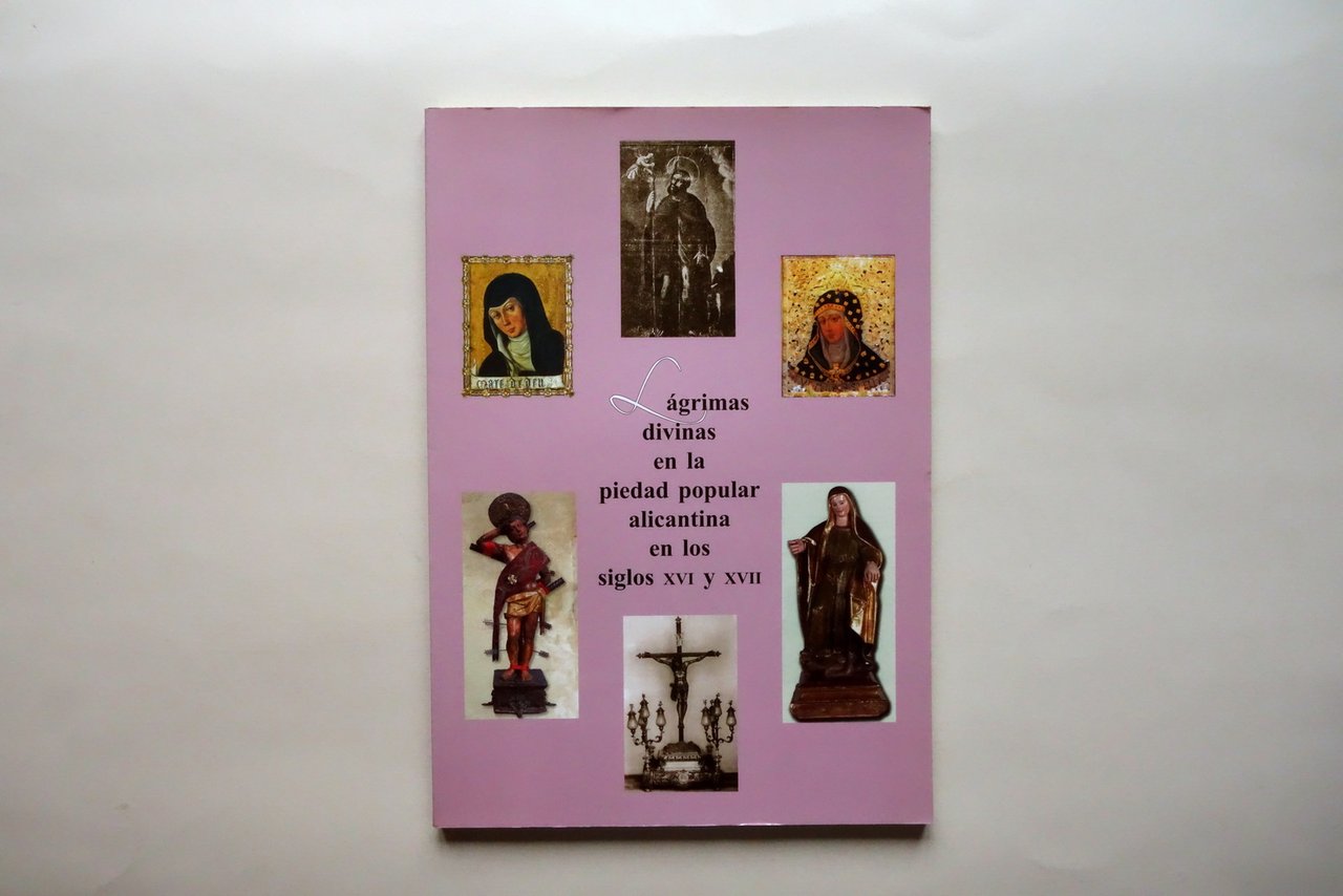 Lagrimas Divinas en la Piedad Popular Alicantina XVI-XVII Sec. Chulio …