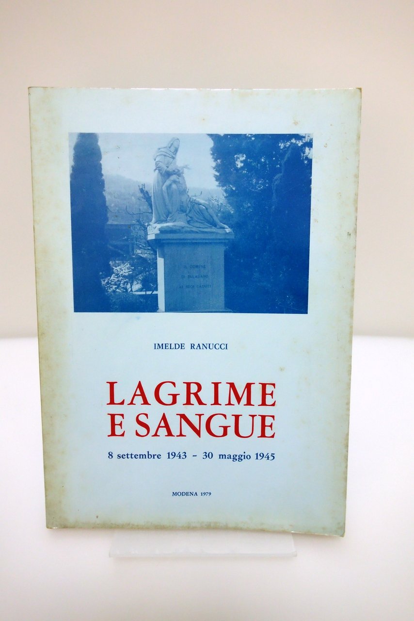 LAGRIME E SANGUE 8 SETTEMBRE 1943 - 30 MAGGIO 1945 …