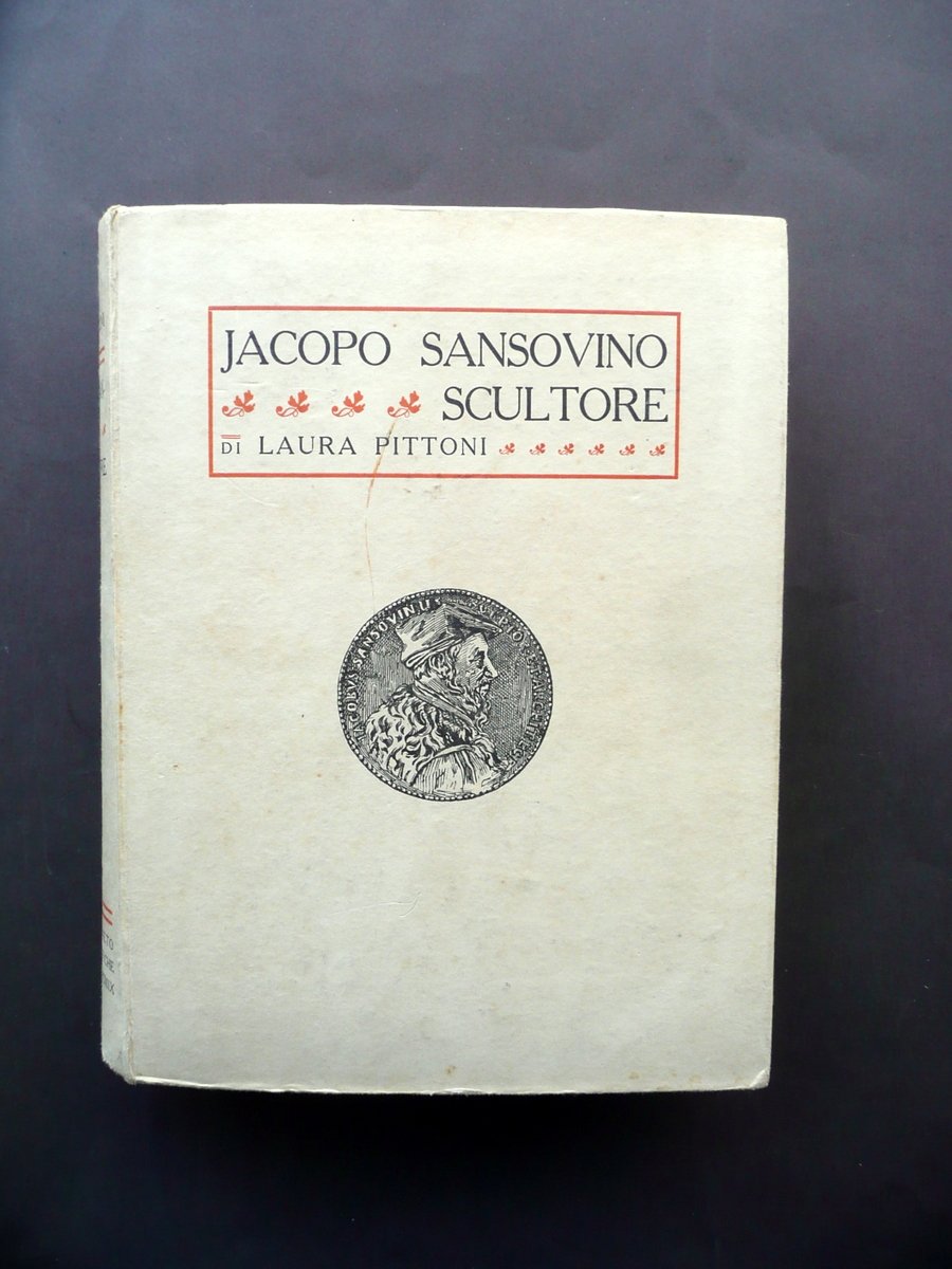 Laura Pittoni Jacopo Sansovino Scultore Istituto Arti Grafiche Venezia 1909
