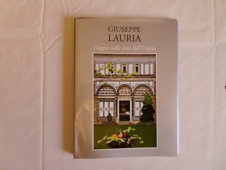 Lauria Giuseppe Viaggio Nelle Citt‡ Dell'Utopia Arte Capital 2000