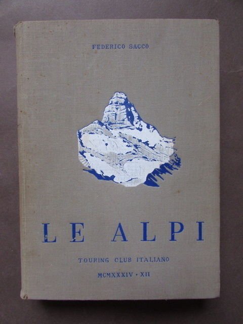 Le Alpi Sacco Touring Club Italiano 1934 Montagna Alpinismo Geologia Laghi
