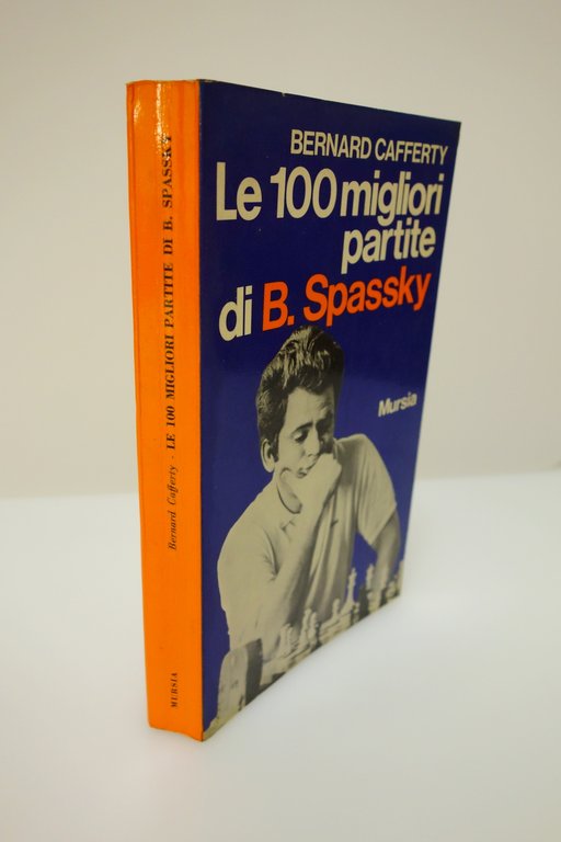 LE CENTO MIGLIORI PARTITE DI B. SPASSKY CAFFERTY BARDEN MURSIA …