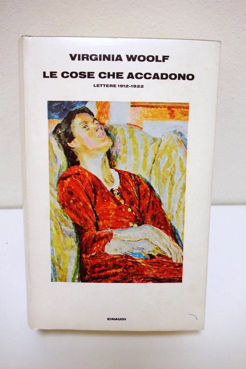 LE COSE CHE ACCADONO LETTERE 1912-1922 WOOLF EINAUDI 1980