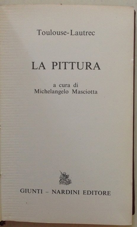 Le Giade Toulouse Lautrec La Pittura M. Masciotta Giunti Nardini …