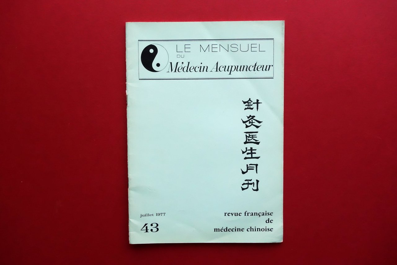 Le Mensuel du Medecin Acupuncteur N. 43 Juillet 1977 Agopuntura …