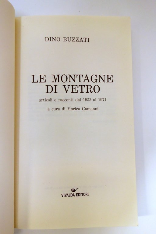 LE MONTAGNE DI VETRO ARTICOLI E RACCONTI 1932-1971 BUZZATI CAMANNI …