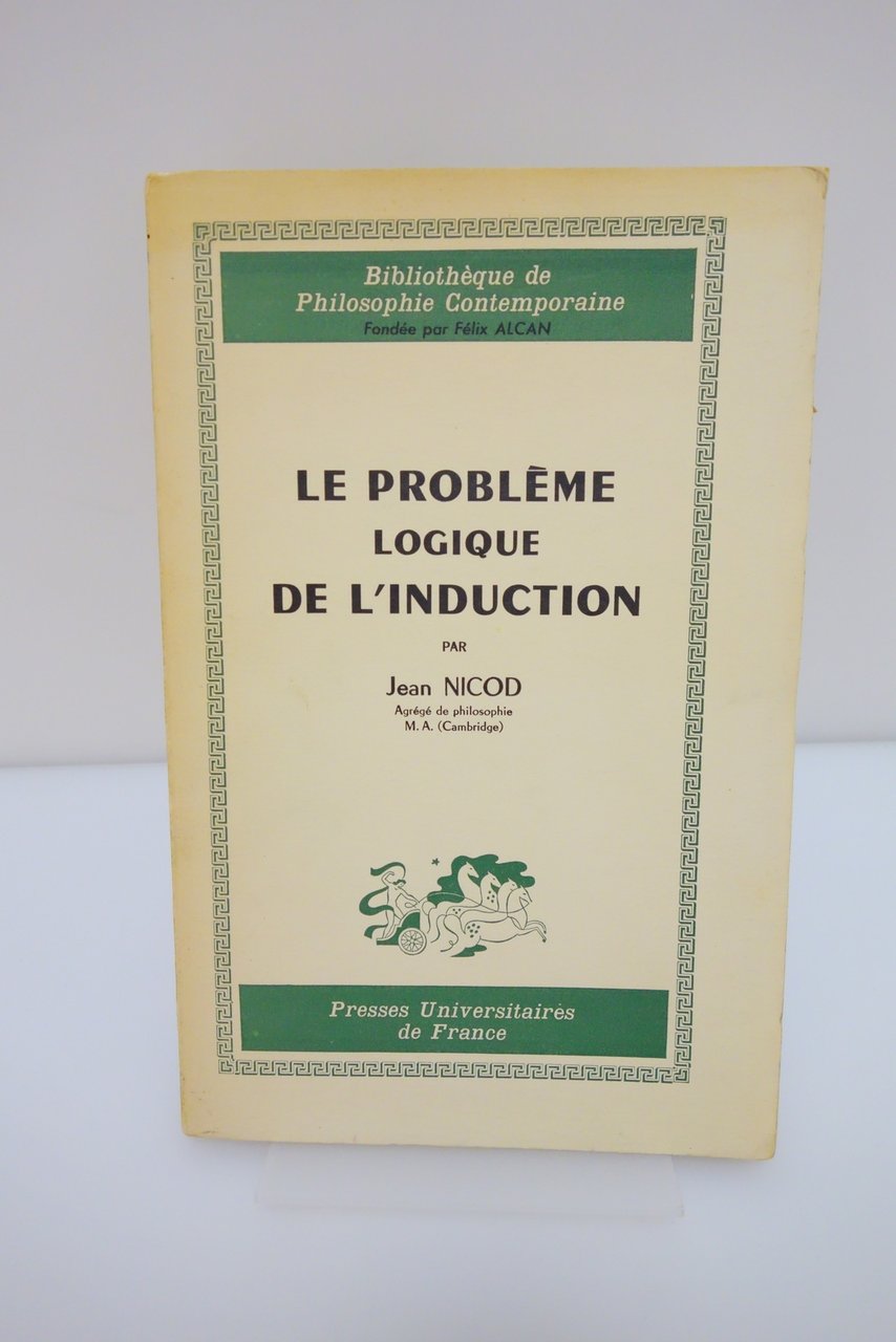 LE PROBLEME LOGIQUE DE L'INDUCTION JEAN NICOD PREFACE BERTRAND RUSSEL …