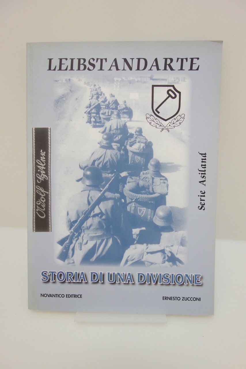 LEIBSTANDARTE STORIA DI UNA DIVISIONE FOTOGRAFIE ZUCCONI NOVANTICO WAFFEN SS