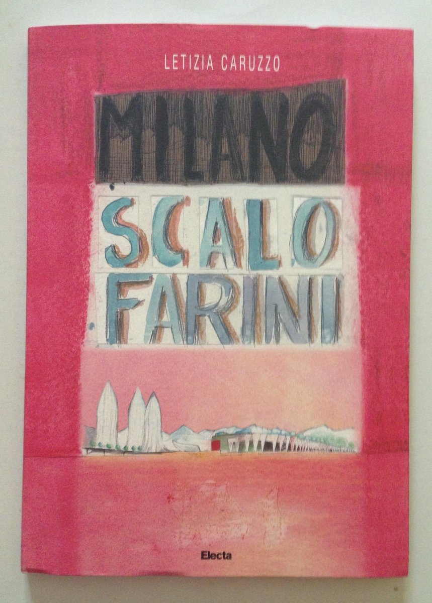 Letizia Caruzzo Milano Scalo Farini Electa Editrice Milano 2014