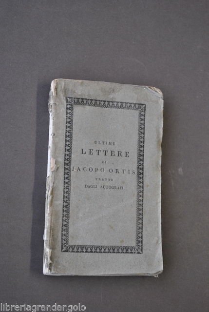 Letteratura Italiana Foscolo Ultime Lettere Jacopo Ortis Autografi 1824