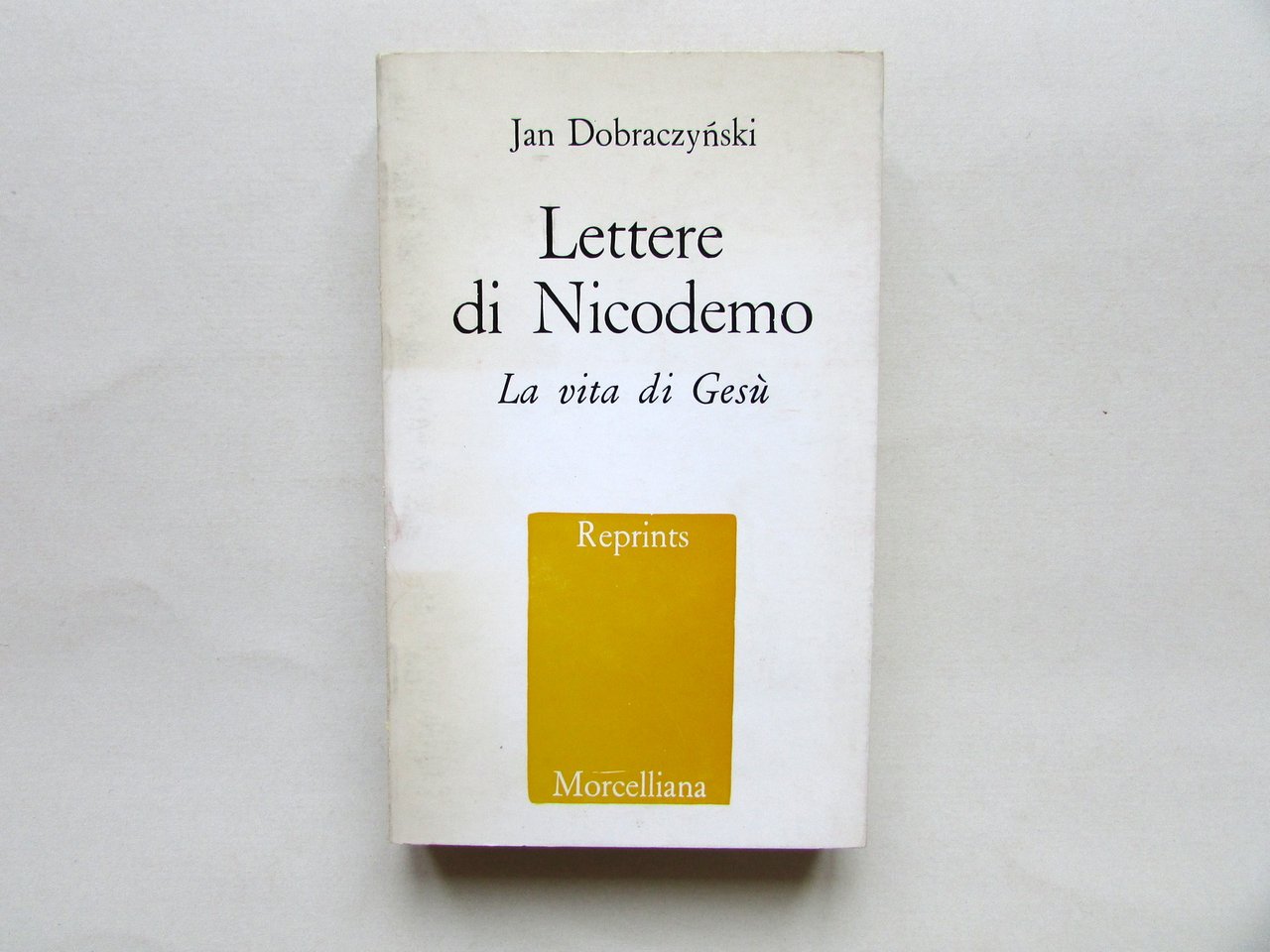 Lettere di Nicodemo la vita di Ges˘ Jan Dobraczynski Morcelliana …