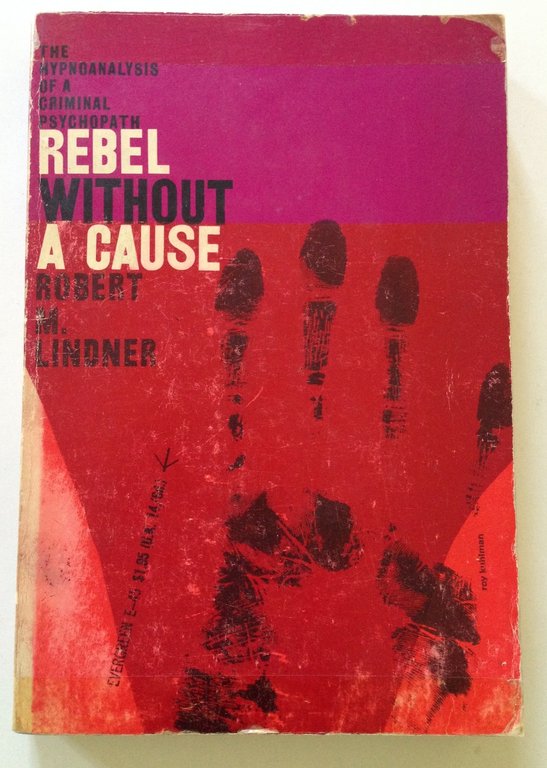 LINDNER ROBERT REBEL WITHOUT A CAUSE NEW YORK GROVE PRESS …