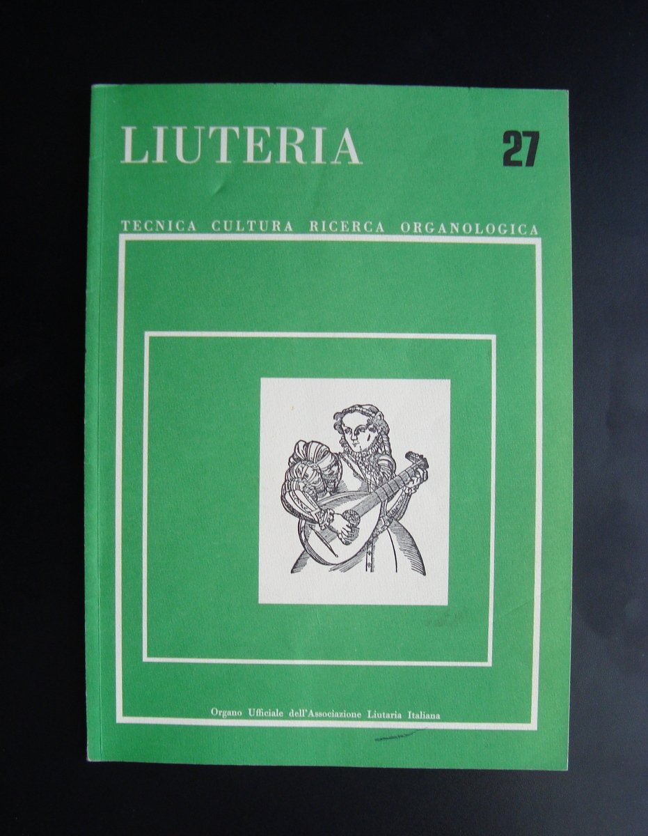 Liuteria Rivista Tecnica Cultura Ricerca Organologica Anno IX n 27 …