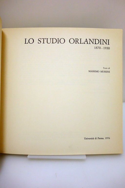 LO STUDIO ORLANDINI 1870-1930 MUSSINI UNIVERSITA' DI PARMA 1976