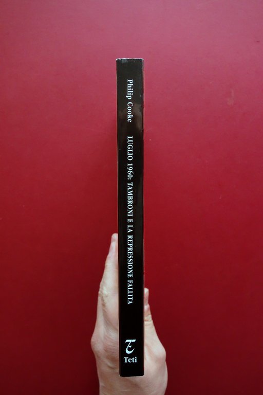 Luglio 1960 Tambroni e la Repressione Fallita Philip Cooke L. … | Immagine Gallery 2