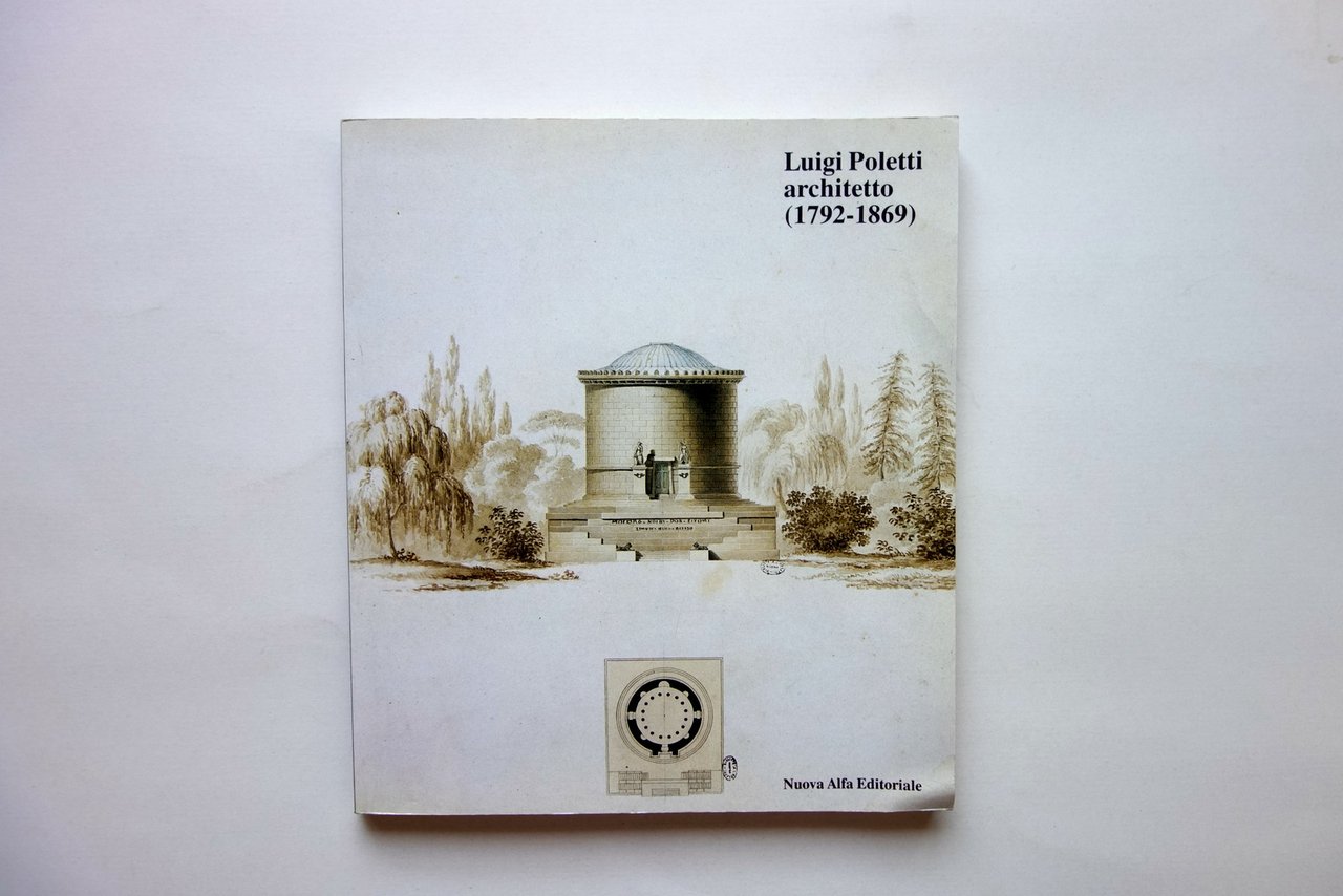 Luigi Poletti Architetto 1792-1869 Nuova Alfa Editoriale 1992