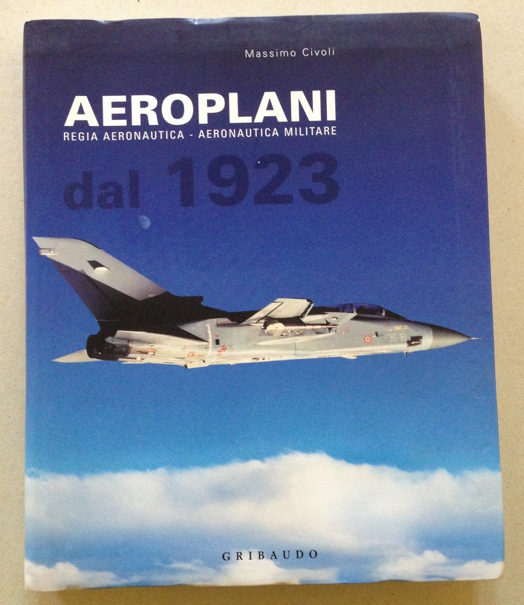 M. Civoli Aeroplani Regia Aeronautica Militare dal 1923 Gribaudo Edizioni …