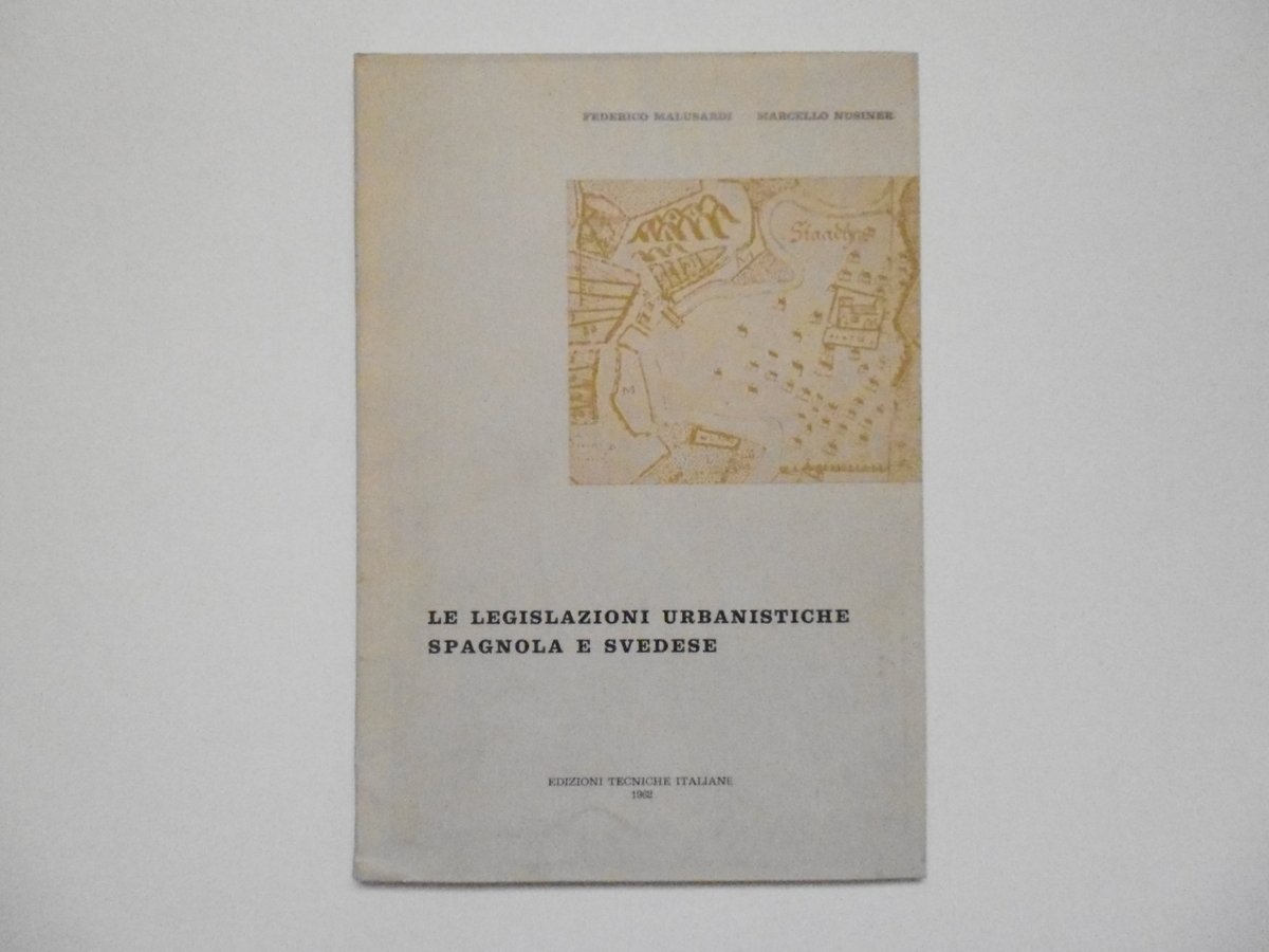 Malusardi Nusiner Le Legislazioni Urbanistiche Spagnola E Svedese Tecniche 1962