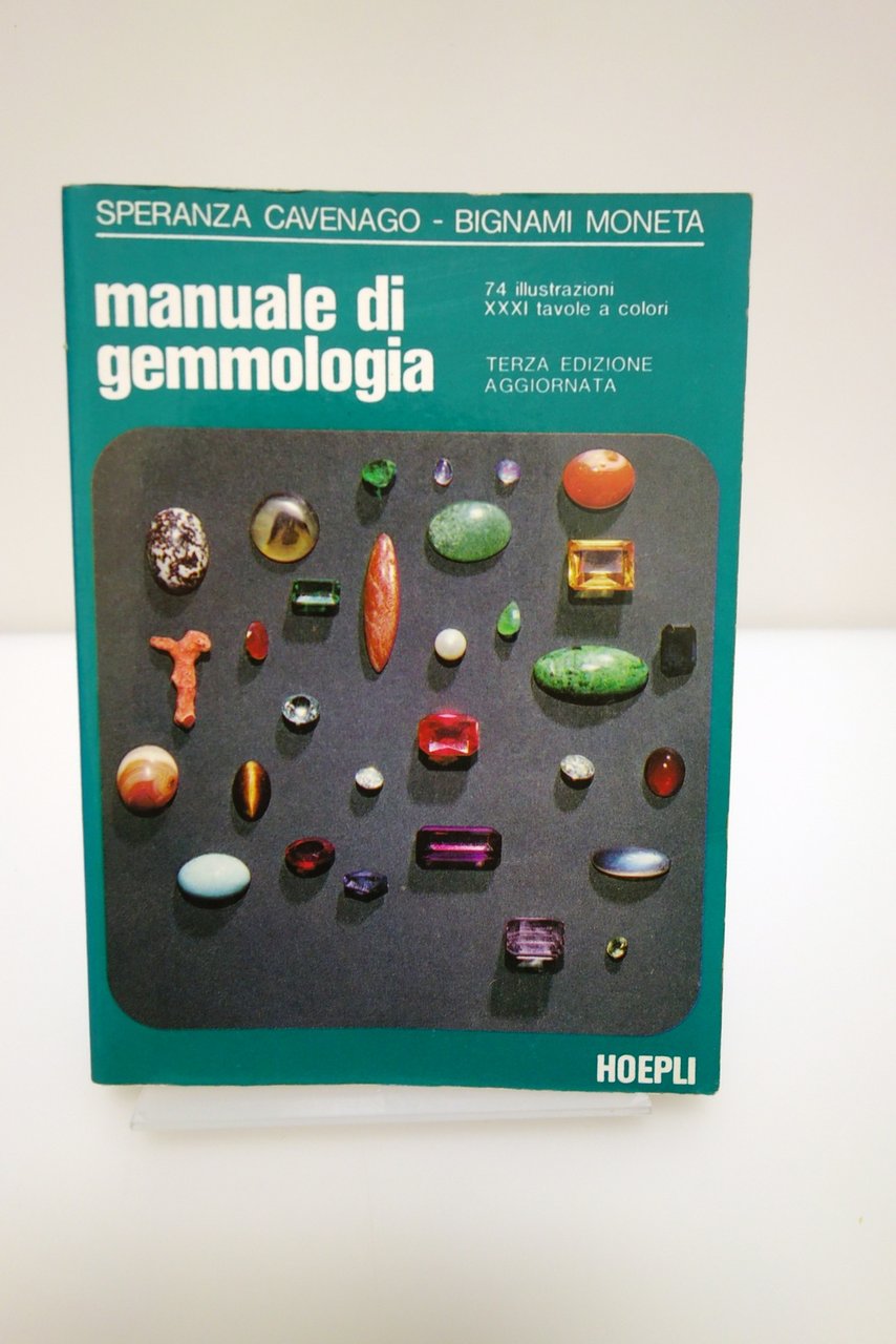 MANUALE DI GEMMOLOGIA CAVENAGO-BIGNAMI MONETA HOEPLI 1993