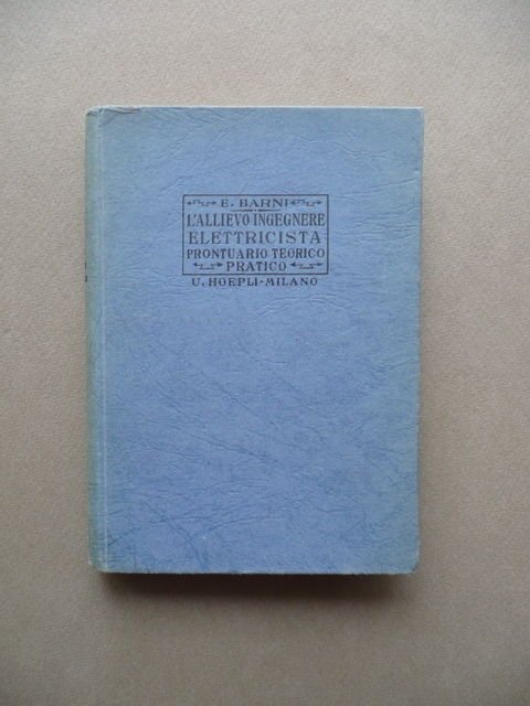 Manuali Hoepli Allievi Ingegnere Elettricista Barni Prima Edizione Milano 1928