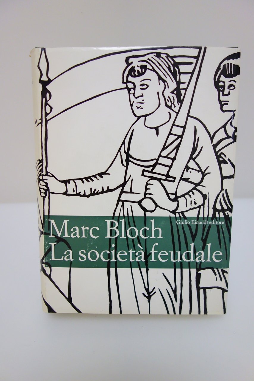 Marc Bloch La società feudale Einaudi 1965 ottimo Feudalesimo Annales